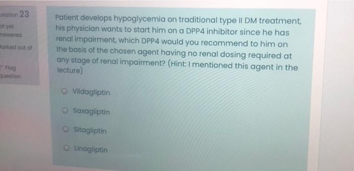 Oston 23 Not Yet Mowered Patient Develops Hypoglycemia On Traditional Type Ii Dm Treatment His Physician Wants To Start 1