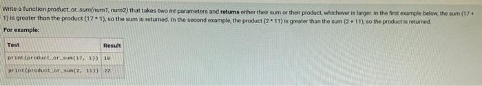 Write A Function Product Or Sum Num1 Num2 That Takes Two Int Parameters And Returns Either Their Sum Or Their Product 1