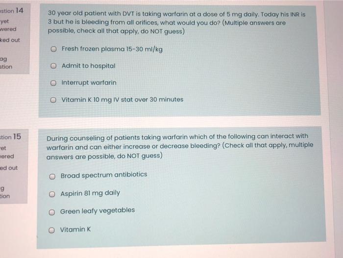 Stion 14 Yet Wered 30 Year Old Patient With Dvt Is Taking Warfarin At A Dose Of 5 Mg Daily Today His Inr Is 3 But He Is 1