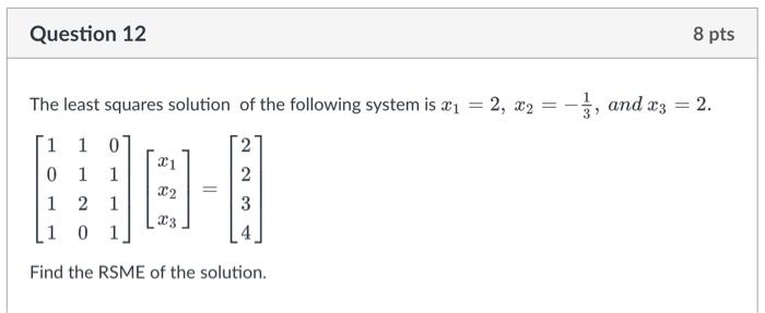 Question 12 The Least Squares Solution Of The Following System Is A 2 X 1 1 0 2 X1 0 1 1 2 X2 1 21 3 X3 1 0 1 F 1