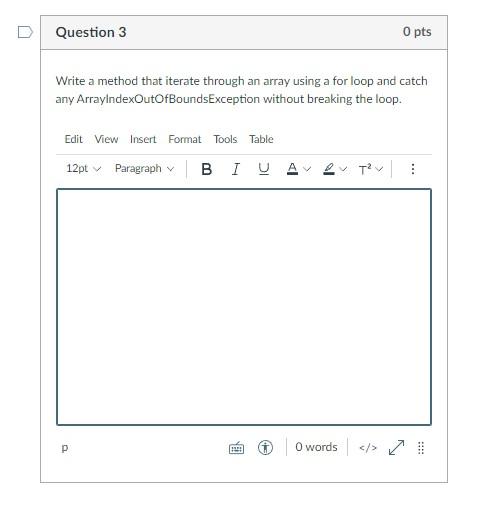 Question 3 0 Pts Write A Method That Iterate Through An Array Using A For Loop And Catch Any Arrayindexoutofboundsexcept 1