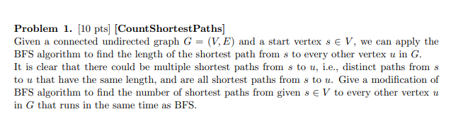 Problem 1 10 Pts Count Shortest Paths Given A Connected Undirected Graph G V E And A Start Vertex S V We Ca 1