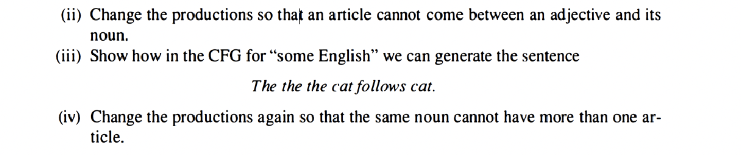 Ii Change The Productions So That An Article Cannot Come Between An Adjective And Its Noun Iii Show How In The Cfg 1