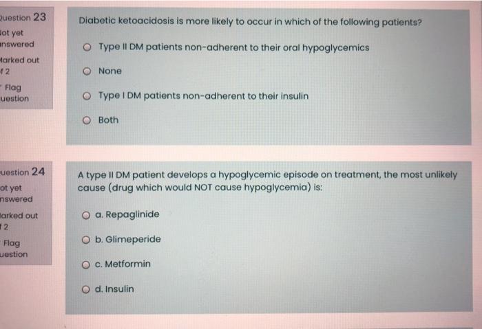 Question 23 Diabetic Ketoacidosis Is More Likely To Occur In Which Of The Following Patients Hot Yet Answered Type Ii D 1