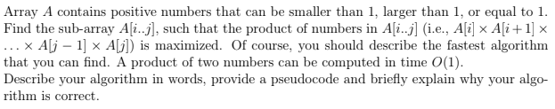 Array A Contains Positive Numbers That Can Be Smaller Than 1 Larger Than 1 Or Equal To 1 Find The Sub Array A I J 1