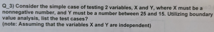 Q 3 Consider The Simple Case Of Testing 2 Variables X And Y Where X Must Be A Nonnegative Number And Y Must Be A Num 1
