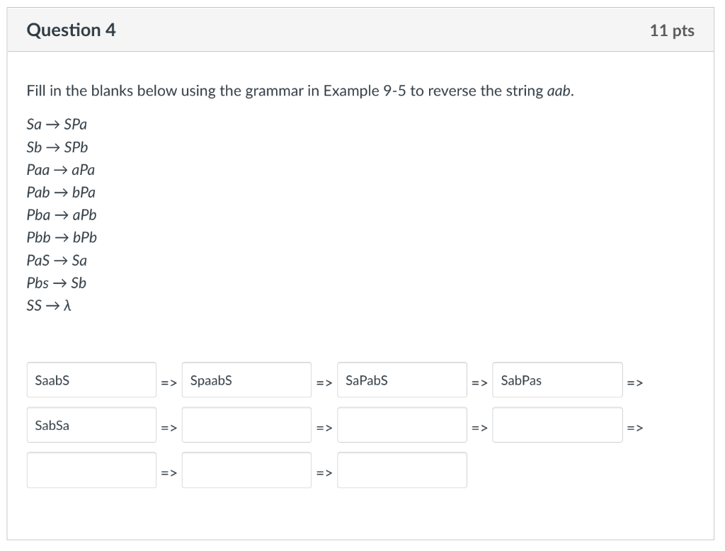 Question 4 Fill In The Blanks Below Using The Grammar In Example 9 5 To Reverse The String Aab Sa Spa Sb Spb Paa Ap 1