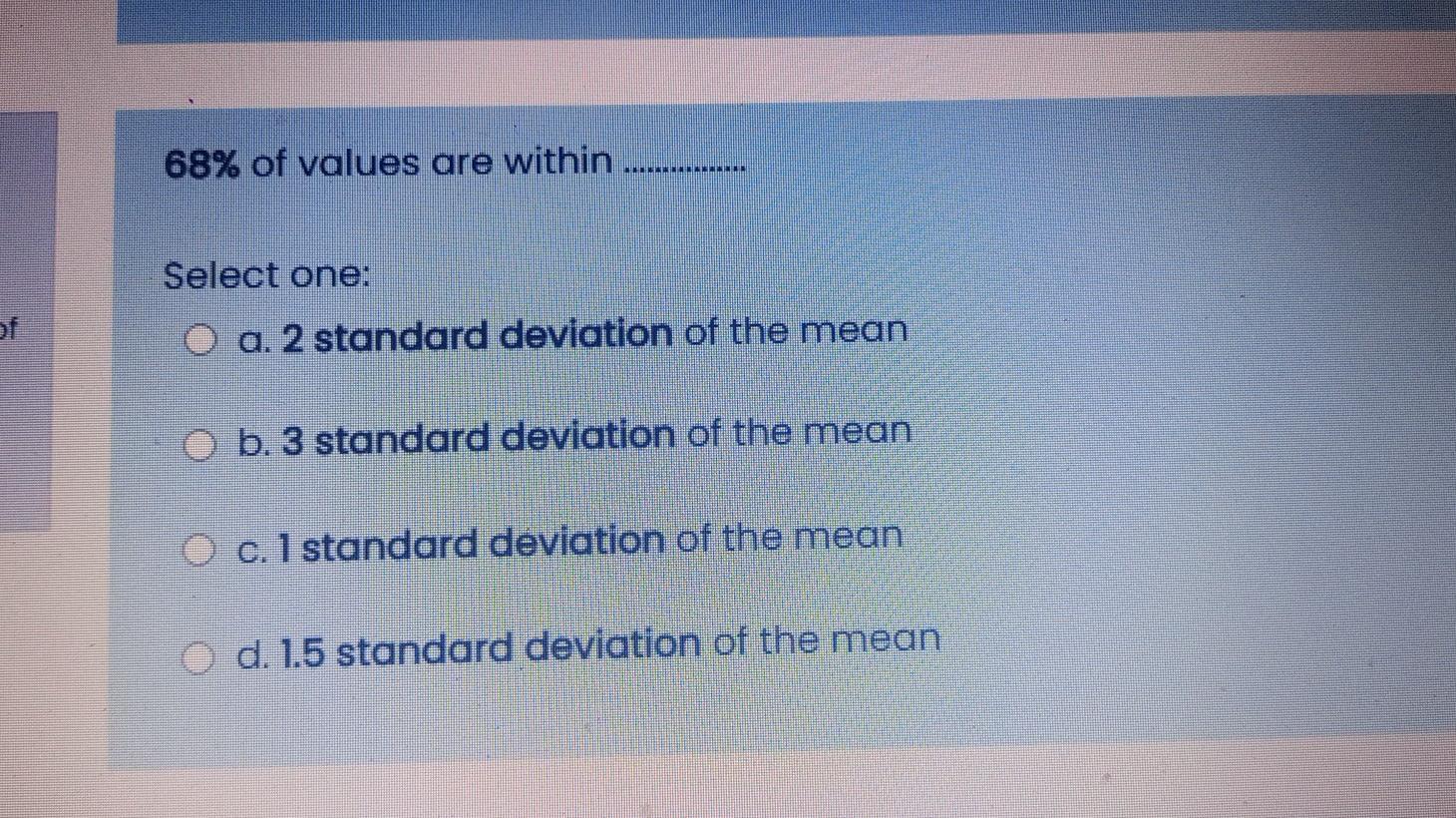 68 Of Values Are Within Anner Select One Of O A 2 Standard Deviation Of The Mean O B 3 Standard Deviation Of The Mea 1