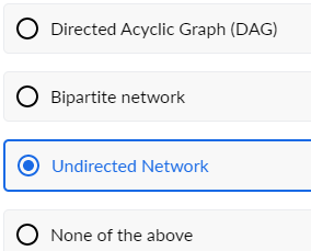 B A G The Network That Is Represented By The Image Above Is E O Directed Acyclic Graph Dag O Bipartite Network Undire 2