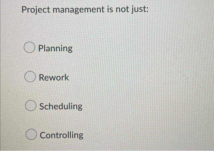 Project Management Is Not Just Planning Rework Scheduling Controlling 1