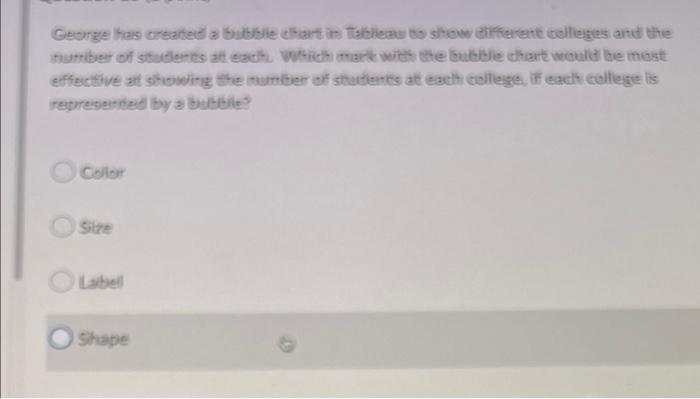 George Has Created A Bubble Chart In Tableas To Show Different Colleges And The Number Of Students At Each Which Mark W 1