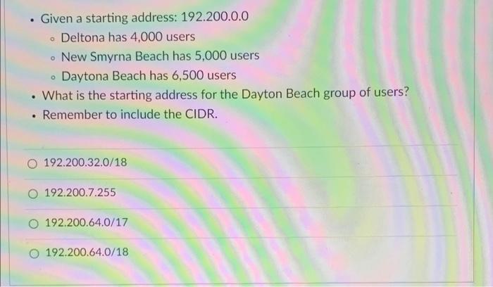 Given A Starting Address 192 200 0 0 Deltona Has 4 000 Users New Smyrna Beach Has 5 000 Users O Daytona Beach Has 6 1