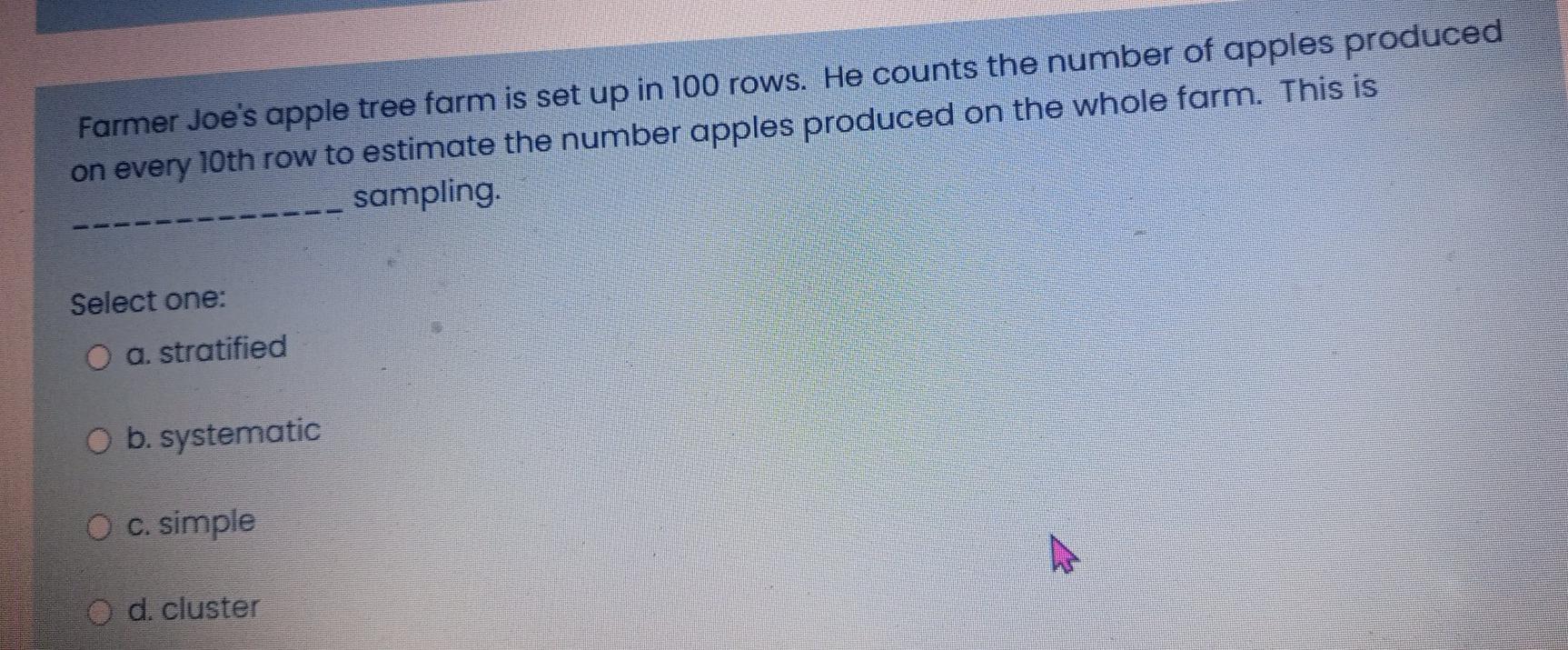 Farmer Joe S Apple Tree Farm Is Set Up In 100 Rows He Counts The Number Of Apples Produced On Every 10th Row To Estimat 1