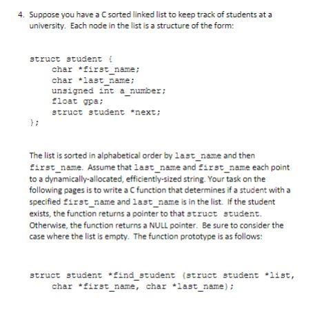 4 Suppose You Have A C Sorted Linked List To Keep Track Of Students At A University Each Node In The List Is A Structu 1