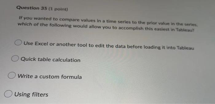 Question 35 1 Point If You Wanted To Compare Values In A Time Series To The Prior Value In The Series Which Of The Fo 1