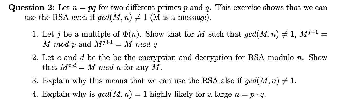 Question 2 Let N Pq For Two Different Primes P And Q This Exercise Shows That We Can Use The Rsa Even If Gcd M N 1