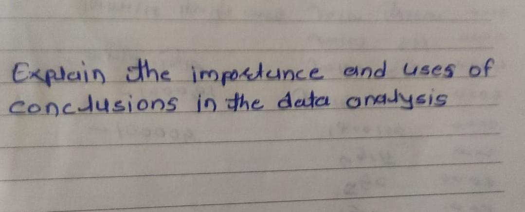Explain The Importance And Uses Of Conclusions In The Data Analysis 1
