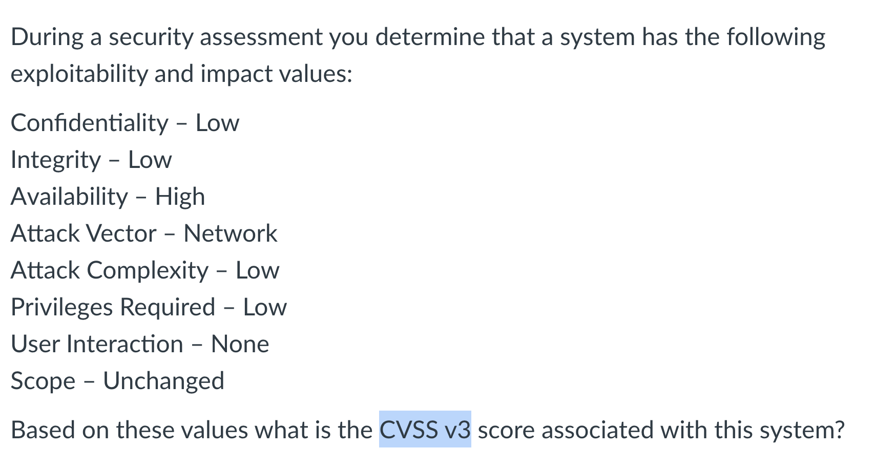 During A Security Assessment You Determine That A System Has The Following Exploitability And Impact Values Confidentia 1