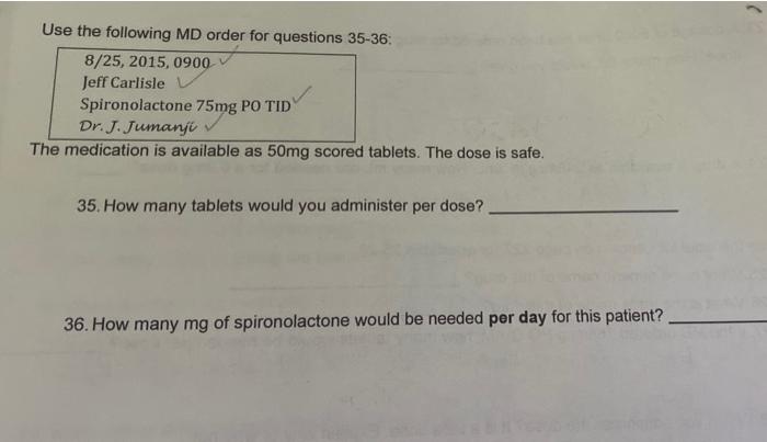 Use The Following Md Order For Questions 35 36 8 25 2015 0900 Jeff Carlisle Spironolactone 75mg Po Tid Dr J Jumanji 1