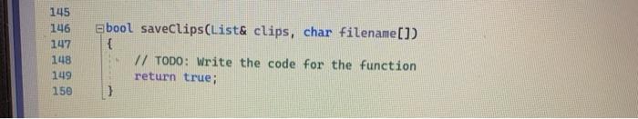 145 146 147 148 149 150 Ebool Saveclips List Clips Char Filename Todo Write The Code For The Function Return 1