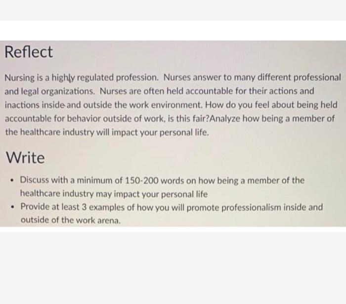 Reflect Nursing Is A Highly Regulated Profession Nurses Answer To Many Different Professional And Legal Organizations 1