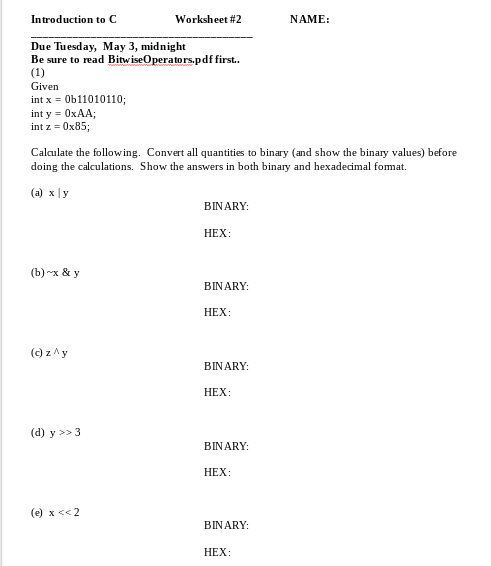 Introduction To C Worksheet 2 Name Due Tuesday May 3 Midnight Be Sure To Read Bitwise Operators Pdf First 1 Give 1