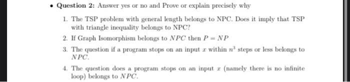 Question 2 Answer Yes Or No And Prove Or Explain Precisely Why 1 The Tsp Problem With General Length Belongs To Npc D 1