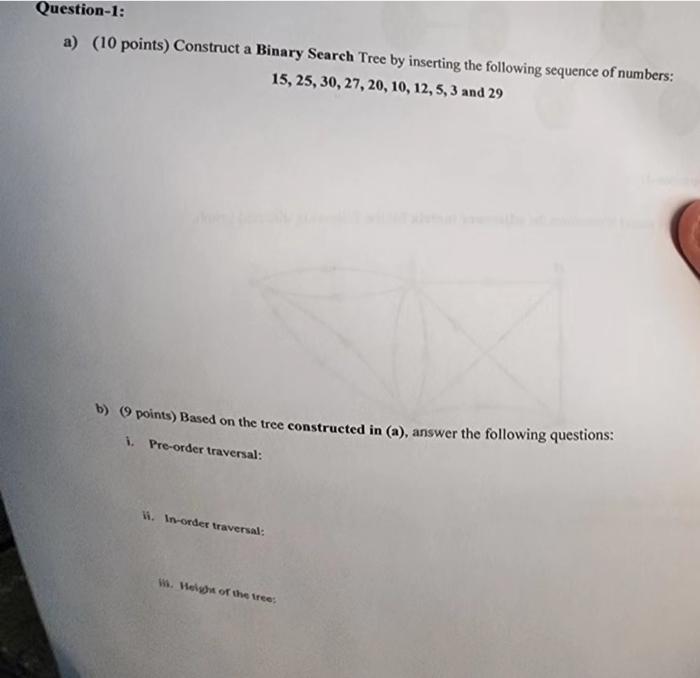 Question 1 A 10 Points Construct A Binary Search Tree By Inserting The Following Sequence Of Numbers 15 25 30 27 1