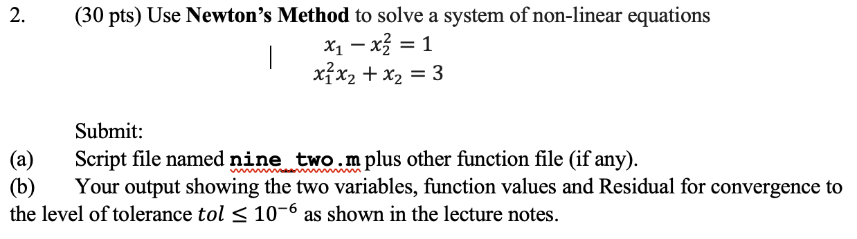 2 30 Pts Use Newton S Method To Solve A System Of Non Linear Equations X X 1 X X X 3 Submit A Script F 1