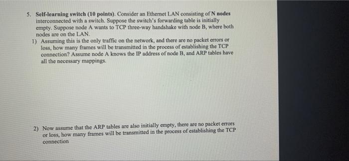 5 Self Learning Switch 10 Points Consider An Ethernet Lan Consisting Of N Nodes Interconnected With A Switch Suppos 1