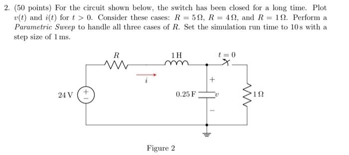 2 50 Points For The Circuit Shown Below The Switch Has Been Closed For A Long Time Plot V T And I T For T 0 Co 2