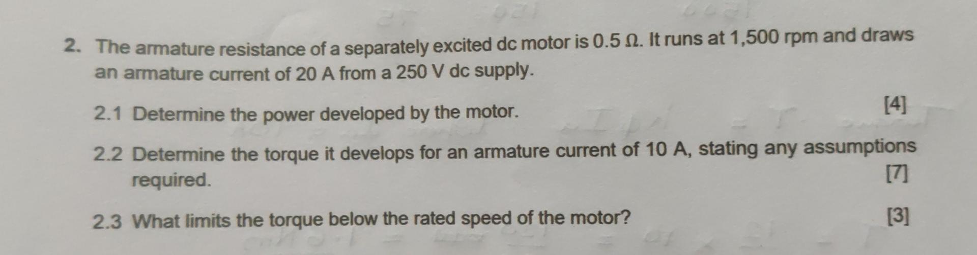 2 The Armature Resistance Of A Separately Excited Dc Motor Is 0 5 0 It Runs At 1 500 Rpm And Draws An Armature Current 1