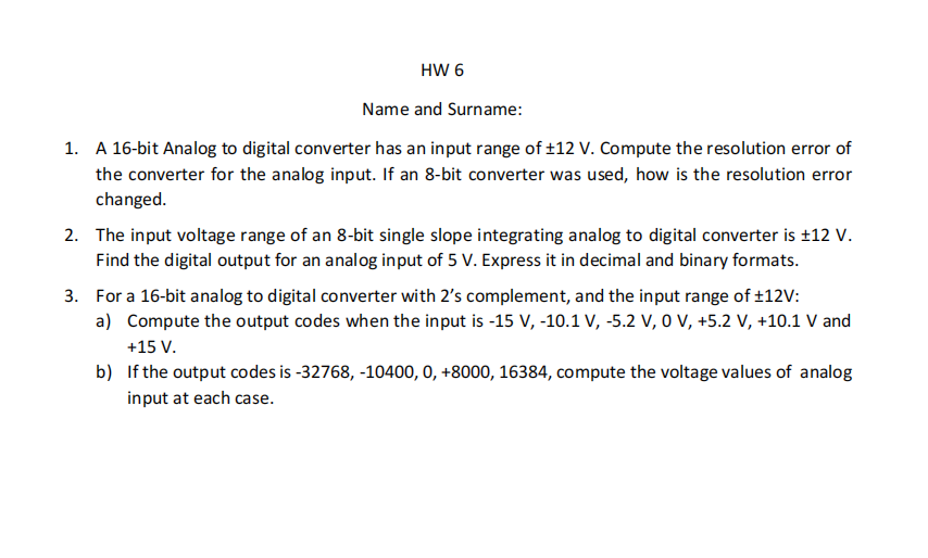 Hw 6 Name And Surname 1 A 16 Bit Analog To Digital Converter Has An Input Range Of 12 V Compute The Resolution Error 1
