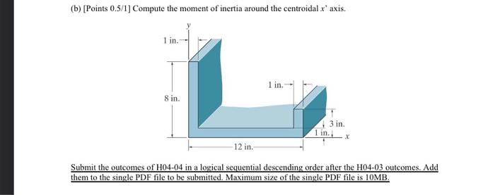 B Points 0 5 1 Compute The Moment Of Inertia Around The Centroidal X Axis 1 In 1 In 8 In 3 In 1 In X 12 In 1