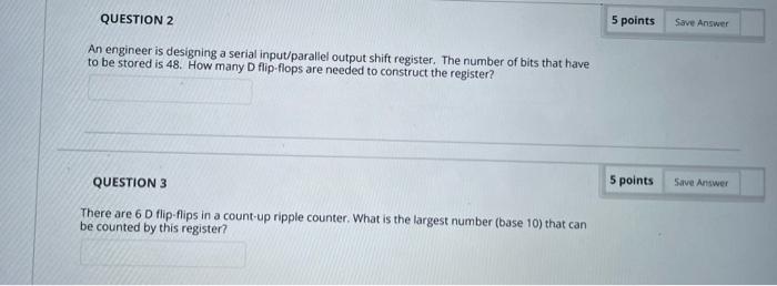 Question 2 An Engineer Is Designing A Serial Input Parallel Output Shift Register The Number Of Bits That Have To Be St 1