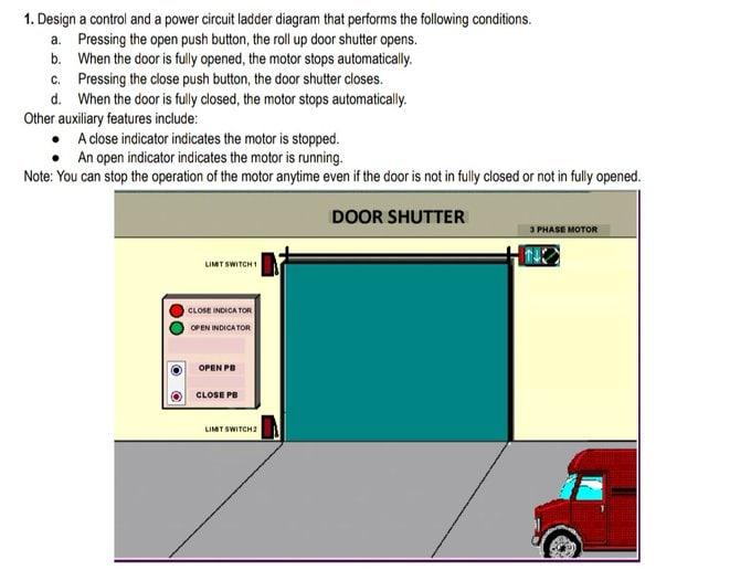 1 Design A Control And A Power Circuit Ladder Diagram That Performs The Following Conditions A Pressing The Open Push 1