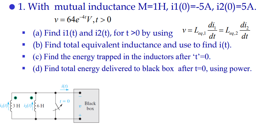 1 With Mutual Inductance M 1h I1 0 5a I2 0 5a V 64e V T 0 Di Di 1 Lea Dt Leg 27 Dt I A Find I1 T And 1