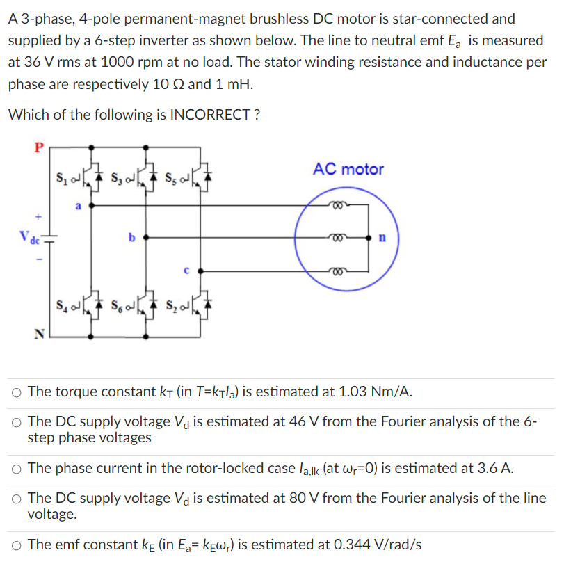 A 3 Phase 4 Pole Permanent Magnet Brushless Dc Motor Is Star Connected And Supplied By A 6 Step Inverter As Shown Below 1
