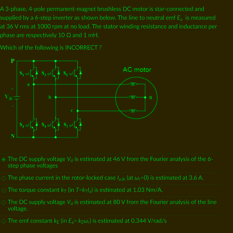 A 3 Phase 4 Pole Permanent Magnet Brushless Dc Motor Is Star Connected And Supplied By A 6 Step Inverter As Shown Below 1