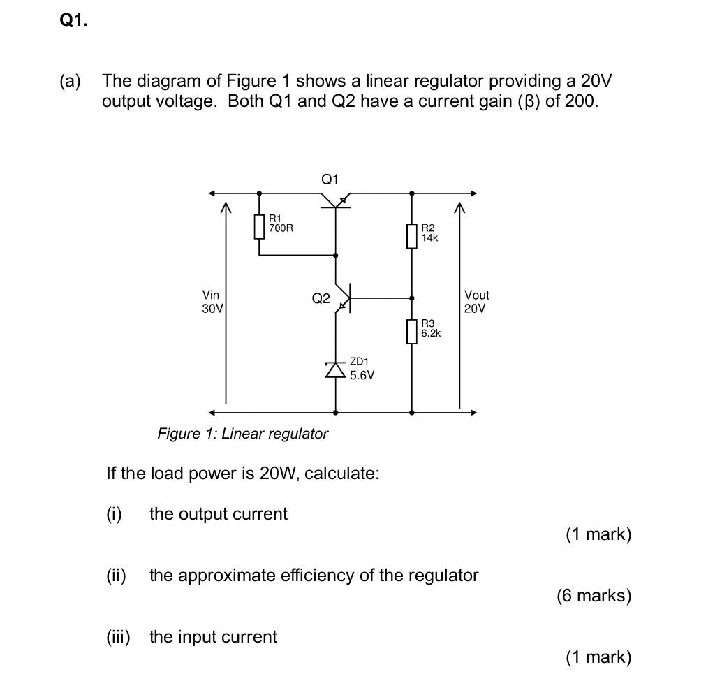 Q1 A The Diagram Of Figure 1 Shows A Linear Regulator Providing A 20v Output Voltage Both Q1 And Q2 Have A Current G 1