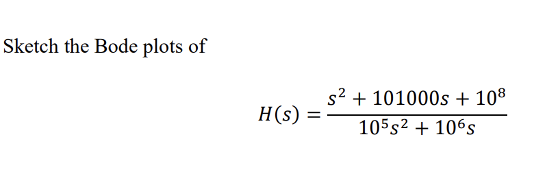 Sketch The Bode Plots Of H S S 101000s 108 105s 106s 1
