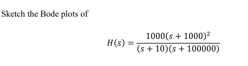 Sketch The Bode Plots Of H S 1000 S 1000 S 10 S 100000 1