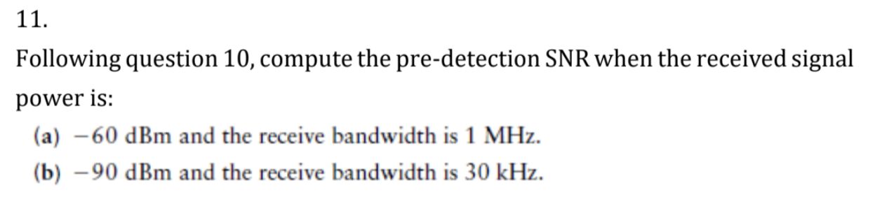 11 Following Question 10 Compute The Pre Detection Snr When The Received Signal Power Is A 60 Dbm And The Receive 1