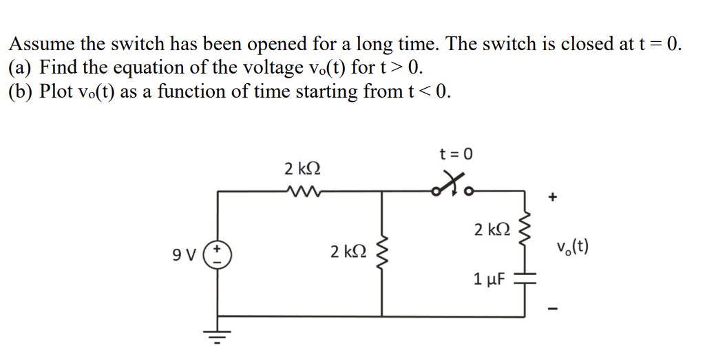 Assume The Switch Has Been Opened For A Long Time The Switch Is Closed At T 0 A Find The Equation Of The Voltage V 1