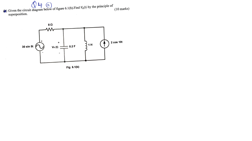 Q4 Given The Circuit Diagram Below Of Figure 6 1 B Find Vo T By The Principle Of Superposition 10 Marks 802 1