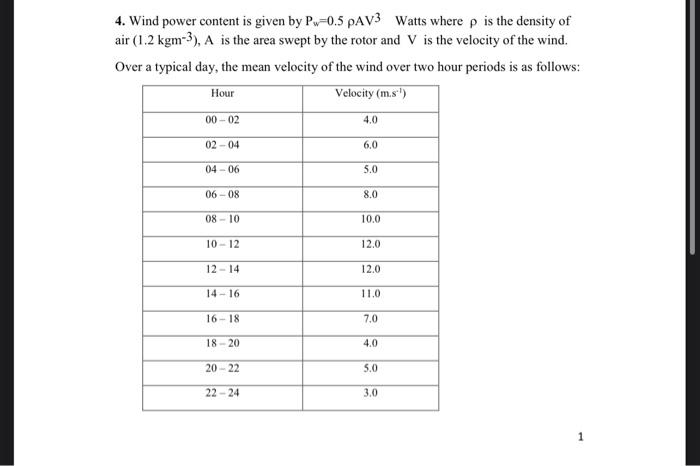 4 Wind Power Content Is Given By P 0 5 Pav3 Watts Where P Is The Density Of Air 1 2 Kgm 3 A Is The Area Swept By The 1
