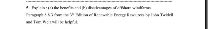 5 Explain A The Benefits And B Disadvantages Of Offshore Windfarms Paragraph 8 8 3 From The 3rd Edition Of Renewa 1