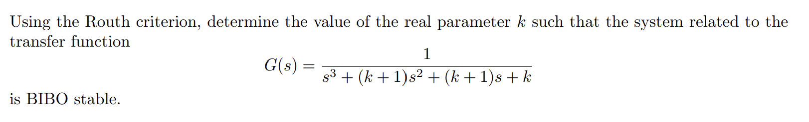 Using The Routh Criterion Determine The Value Of The Real Parameter K Such That The System Related To The Transfer Func 1