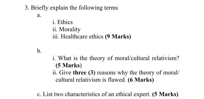 3 Briefly Explain The Following Terms A I Ethics Ii Morality Iii Healthcare Ethics 9 Marks B I What Is The Theo 1