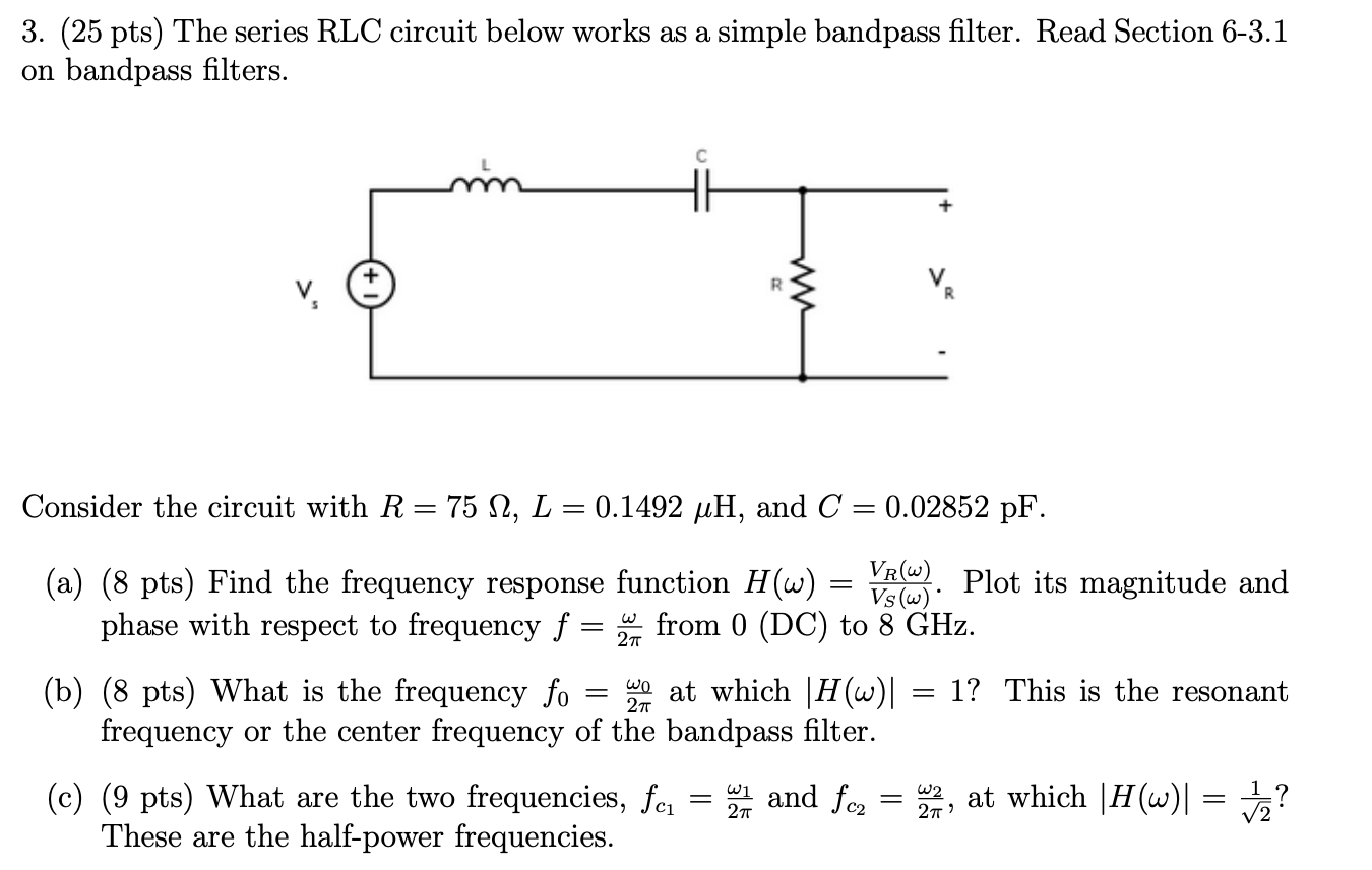 3 25 Pts The Series Rlc Circuit Below Works As A Simple Bandpass Filter Read Section 6 3 1 On Bandpass Filters C Hh 1